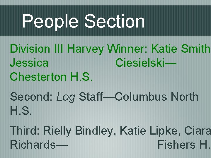 People Section Division III Harvey Winner: Katie Smith, Jessica Ciesielski— Chesterton H. S. Second:
