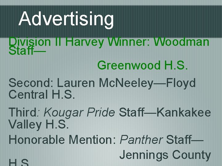 Advertising Division II Harvey Winner: Woodman Staff— Greenwood H. S. Second: Lauren Mc. Neeley—Floyd