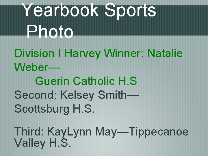 Yearbook Sports Photo Division I Harvey Winner: Natalie Weber— Guerin Catholic H. S Second: