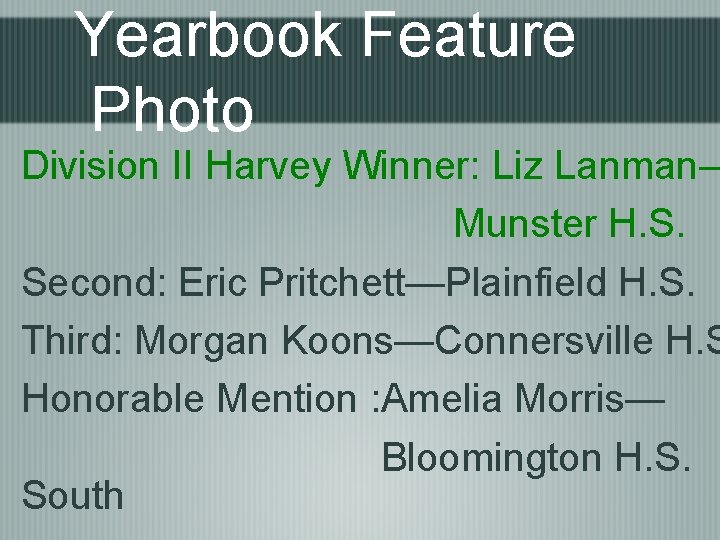 Yearbook Feature Photo Division II Harvey Winner: Liz Lanman— Munster H. S. Second: Eric