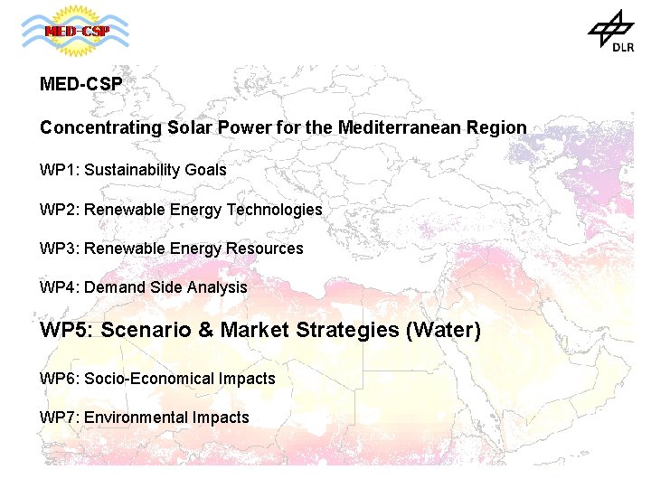 MED-CSP Concentrating Solar Power for the Mediterranean Region WP 1: Sustainability Goals WP 2: