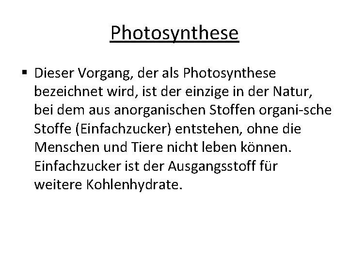 Photosynthese § Dieser Vorgang, der als Photosynthese bezeichnet wird, ist der einzige in der