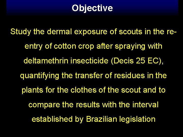 Objective Study the dermal exposure of scouts in the reentry of cotton crop after