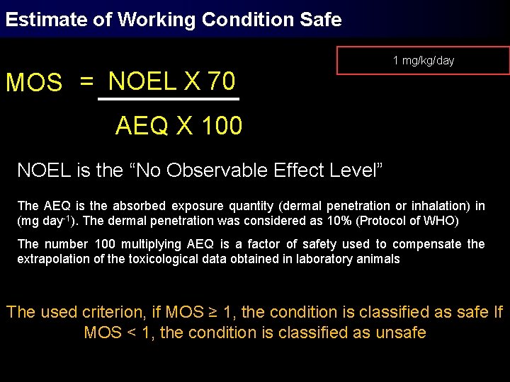 Estimate of Working Condition Safe 1 mg/kg/day MOS = NOEL X 70 AEQ X