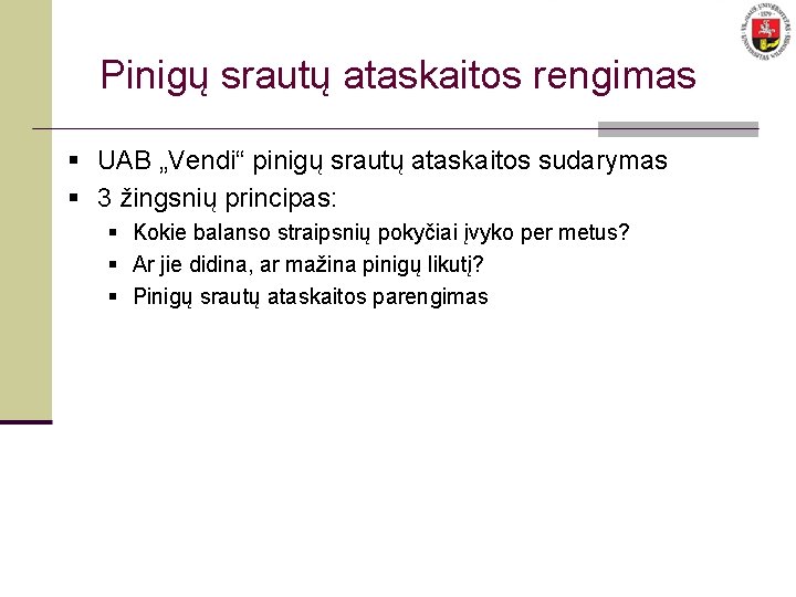 Pinigų srautų ataskaitos rengimas § UAB „Vendi“ pinigų srautų ataskaitos sudarymas § 3 žingsnių