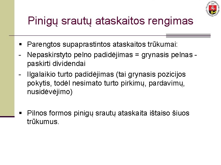 Pinigų srautų ataskaitos rengimas § Parengtos supaprastintos ataskaitos trūkumai: - Nepaskirstyto pelno padidėjimas =