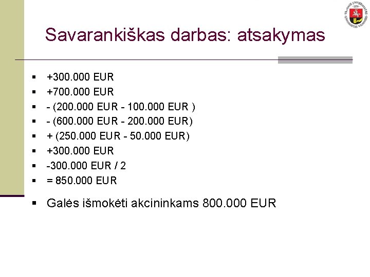 Savarankiškas darbas: atsakymas § § § § +300. 000 EUR +700. 000 EUR -