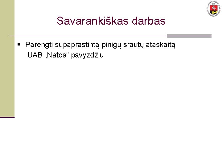 Savarankiškas darbas § Parengti supaprastintą pinigų srautų ataskaitą UAB „Natos“ pavyzdžiu 