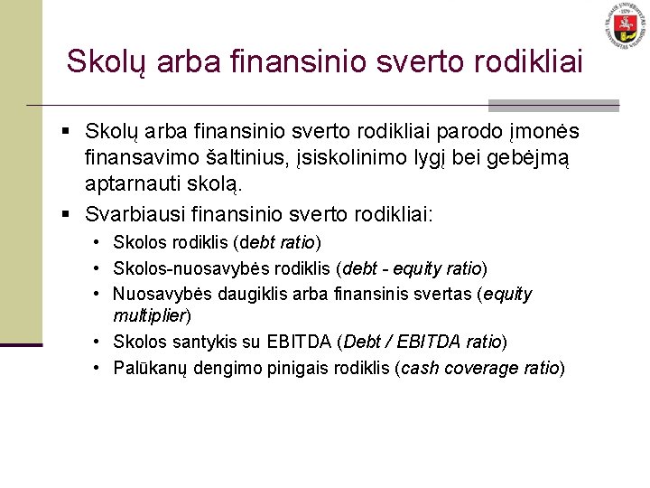 Skolų arba finansinio sverto rodikliai § Skolų arba finansinio sverto rodikliai parodo įmonės finansavimo