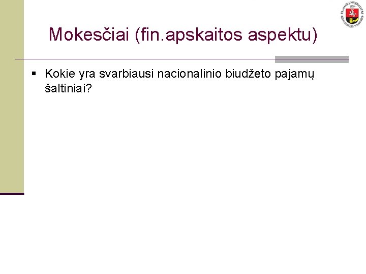 Mokesčiai (fin. apskaitos aspektu) § Kokie yra svarbiausi nacionalinio biudžeto pajamų šaltiniai? 