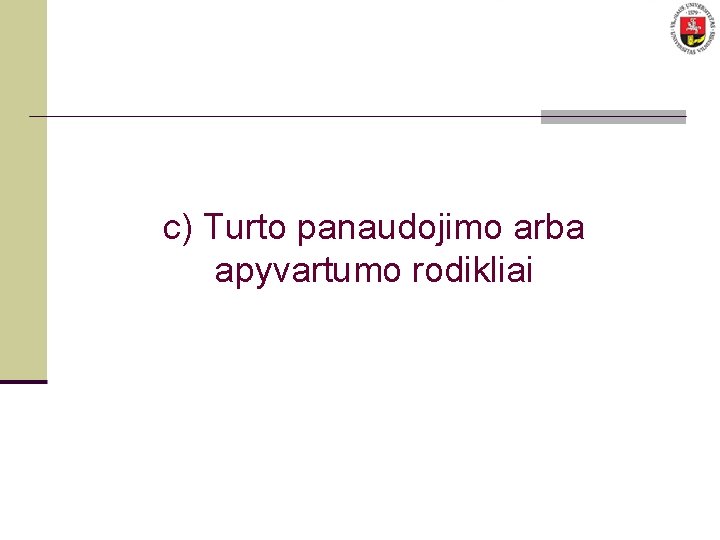 c) Turto panaudojimo arba apyvartumo rodikliai 