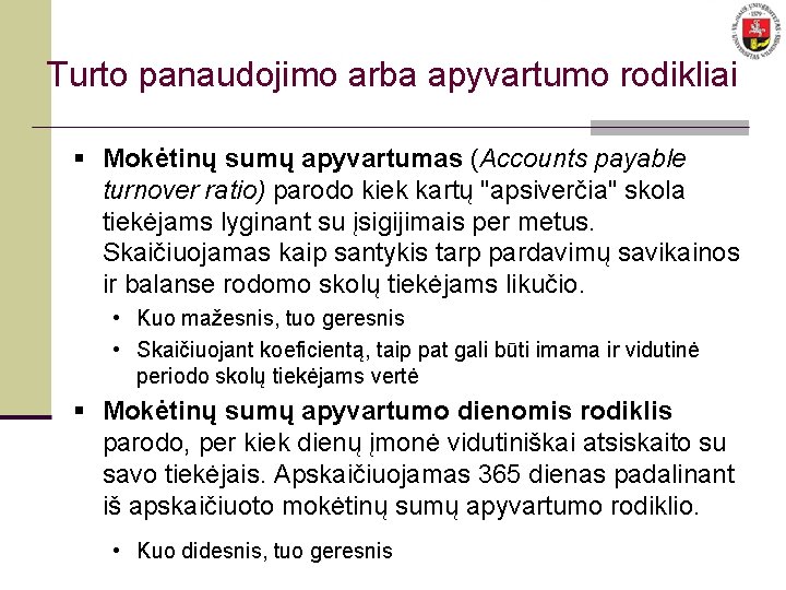 Turto panaudojimo arba apyvartumo rodikliai § Mokėtinų sumų apyvartumas (Accounts payable turnover ratio) parodo