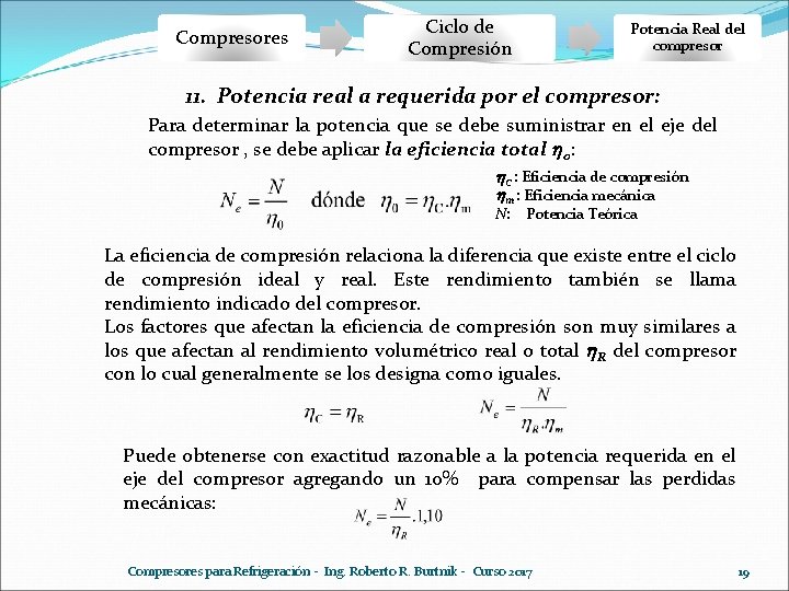 Compresores Ciclo de Compresión Potencia Real del compresor 11. Potencia real a requerida por Compresores Ciclo de Compresión Potencia Real del compresor 11. Potencia real a requerida por