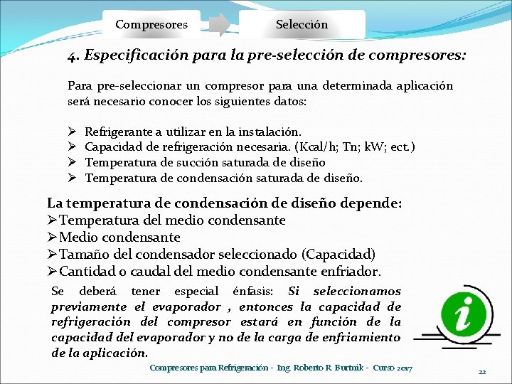 Compresores Selección 4. Especificación para la pre-selección de compresores: Para pre-seleccionar un compresor para Compresores Selección 4. Especificación para la pre-selección de compresores: Para pre-seleccionar un compresor para