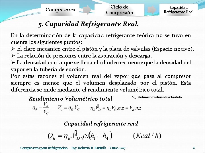 Compresores Ciclo de Compresión Capacidad Refrigerante Real 5. Capacidad Refrigerante Real. En la determinación Compresores Ciclo de Compresión Capacidad Refrigerante Real 5. Capacidad Refrigerante Real. En la determinación