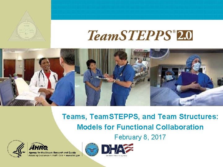 Teams, Team. STEPPS, and Team Structures: Models for Functional Collaboration February 8, 2017 