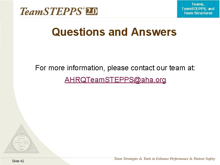 Teams, Team. STEPPS, and Team Structures Questions and Answers For more information, please contact
