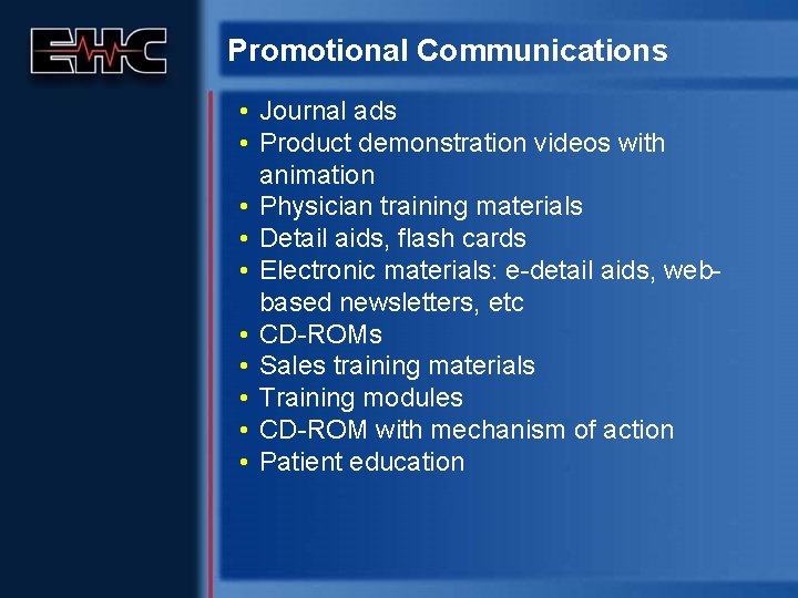 Promotional Communications • Journal ads • Product demonstration videos with animation • Physician training