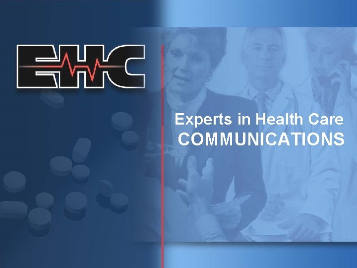 Experts in Health Care COMMUNICATIONS 