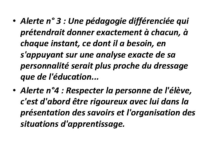  • Alerte n° 3 : Une pédagogie différenciée qui prétendrait donner exactement à