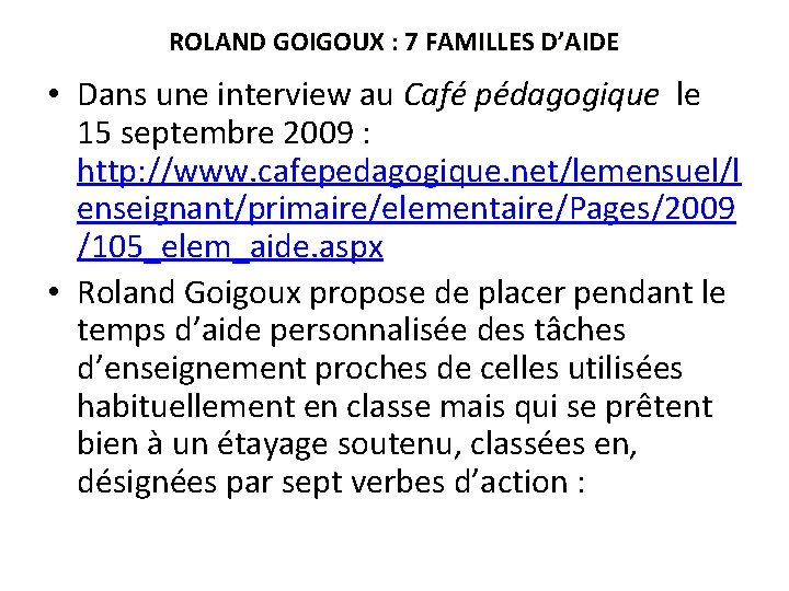 ROLAND GOIGOUX : 7 FAMILLES D’AIDE • Dans une interview au Café pédagogique le