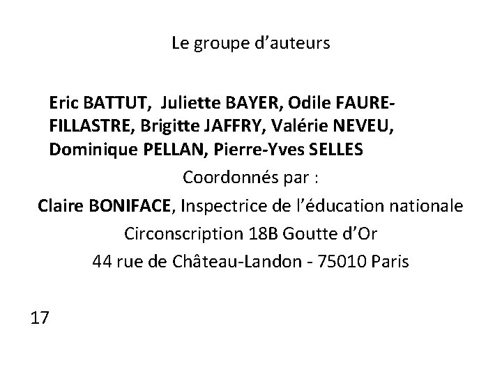 Le groupe d’auteurs Eric BATTUT, Juliette BAYER, Odile FAUREFILLASTRE, Brigitte JAFFRY, Valérie NEVEU, Dominique