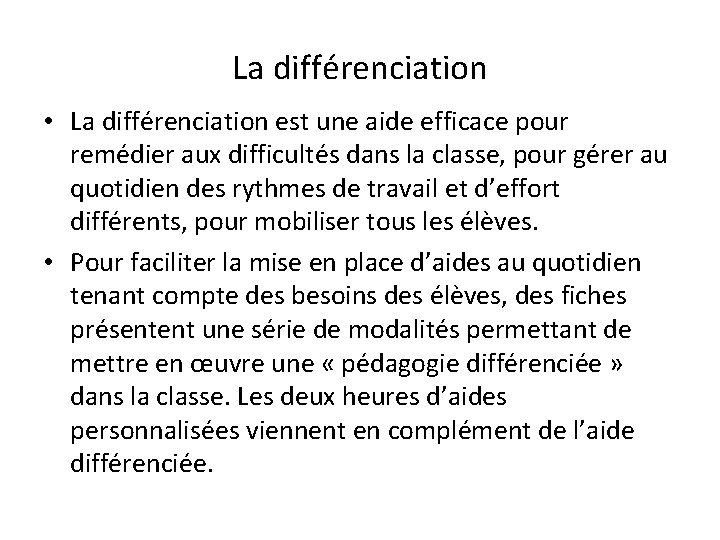 La différenciation • La différenciation est une aide efficace pour remédier aux difficultés dans