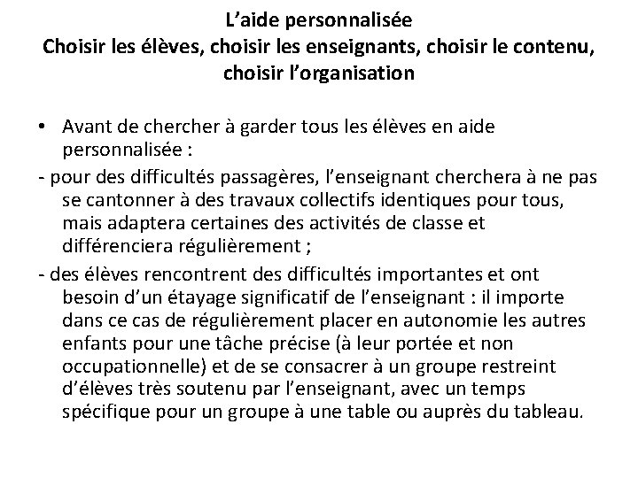 L’aide personnalisée Choisir les élèves, choisir les enseignants, choisir le contenu, choisir l’organisation •