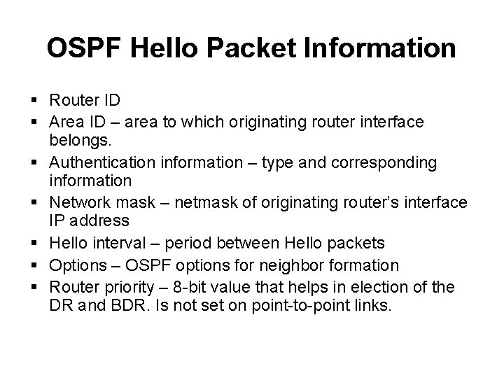 OSPF Hello Packet Information § Router ID § Area ID – area to which OSPF Hello Packet Information § Router ID § Area ID – area to which