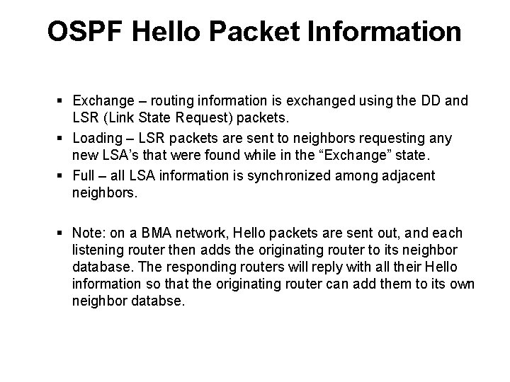 OSPF Hello Packet Information § Exchange – routing information is exchanged using the DD OSPF Hello Packet Information § Exchange – routing information is exchanged using the DD