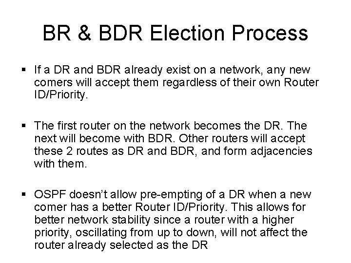 BR & BDR Election Process § If a DR and BDR already exist on BR & BDR Election Process § If a DR and BDR already exist on