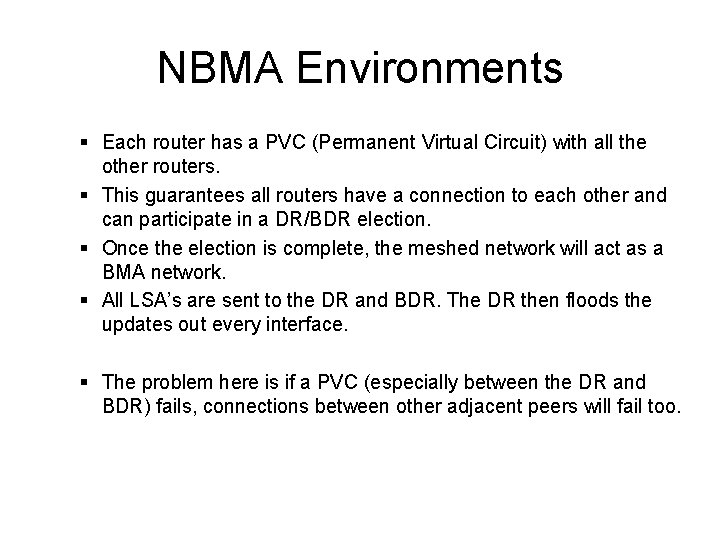 NBMA Environments § Each router has a PVC (Permanent Virtual Circuit) with all the NBMA Environments § Each router has a PVC (Permanent Virtual Circuit) with all the