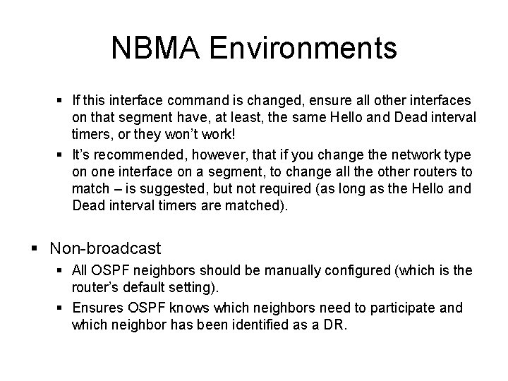 NBMA Environments § If this interface command is changed, ensure all other interfaces on NBMA Environments § If this interface command is changed, ensure all other interfaces on