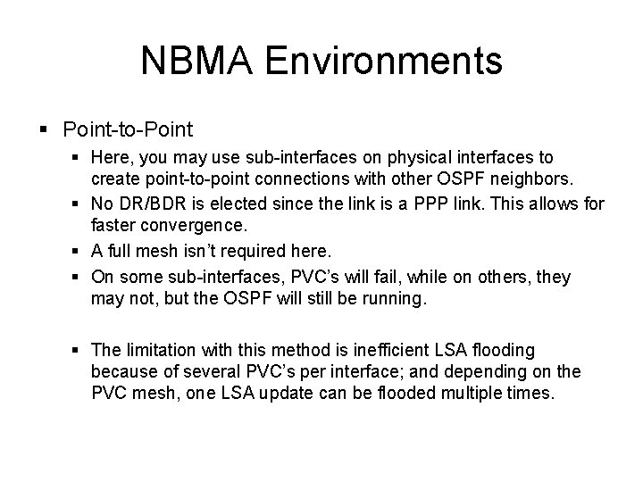 NBMA Environments § Point-to-Point § Here, you may use sub-interfaces on physical interfaces to NBMA Environments § Point-to-Point § Here, you may use sub-interfaces on physical interfaces to