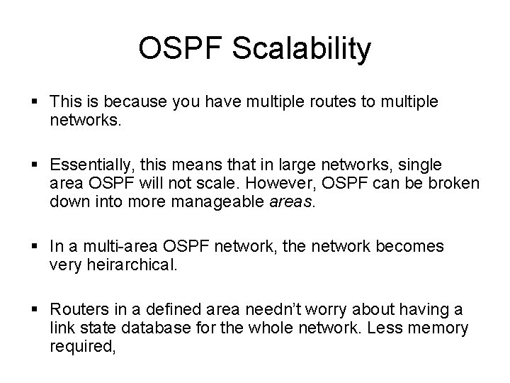 OSPF Scalability § This is because you have multiple routes to multiple networks. § OSPF Scalability § This is because you have multiple routes to multiple networks. §