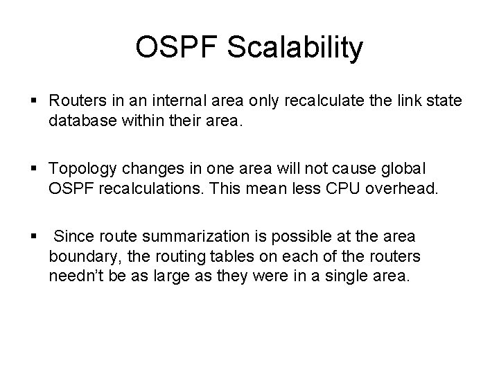 OSPF Scalability § Routers in an internal area only recalculate the link state database OSPF Scalability § Routers in an internal area only recalculate the link state database