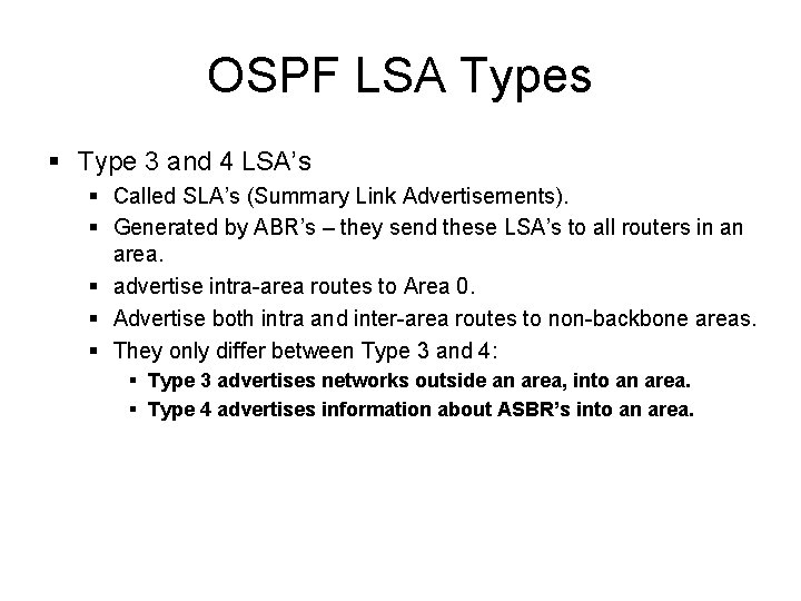 OSPF LSA Types § Type 3 and 4 LSA’s § Called SLA’s (Summary Link OSPF LSA Types § Type 3 and 4 LSA’s § Called SLA’s (Summary Link