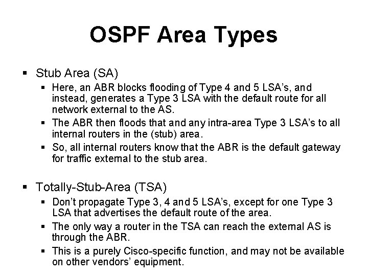 OSPF Area Types § Stub Area (SA) § Here, an ABR blocks flooding of OSPF Area Types § Stub Area (SA) § Here, an ABR blocks flooding of