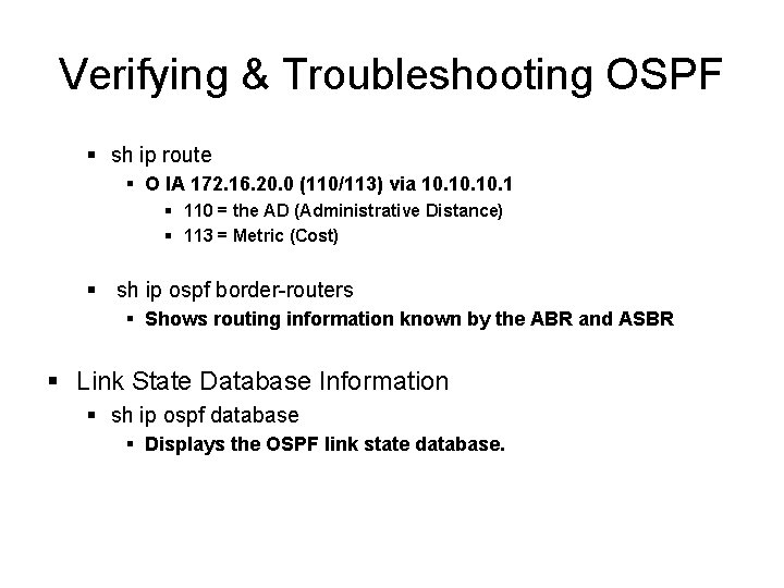 Verifying & Troubleshooting OSPF § sh ip route § O IA 172. 16. 20. Verifying & Troubleshooting OSPF § sh ip route § O IA 172. 16. 20.
