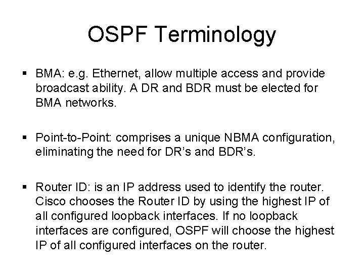 OSPF Terminology § BMA: e. g. Ethernet, allow multiple access and provide broadcast ability. OSPF Terminology § BMA: e. g. Ethernet, allow multiple access and provide broadcast ability.