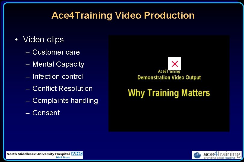 Ace 4 Training Video Production • Video clips – Customer care – Mental Capacity