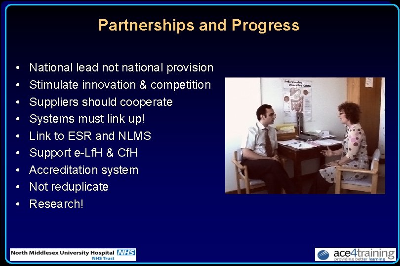 Partnerships and Progress • • • National lead not national provision Stimulate innovation &