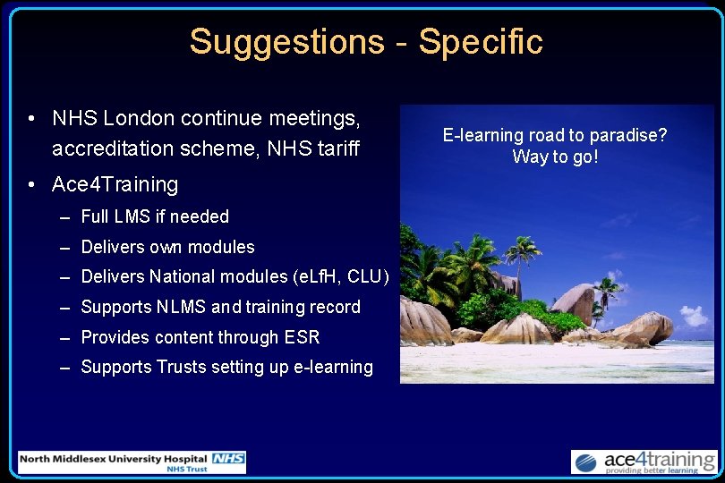 Suggestions - Specific • NHS London continue meetings, accreditation scheme, NHS tariff • Ace