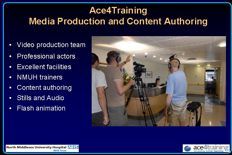 Ace 4 Training Media Production and Content Authoring • Video production team • Professional