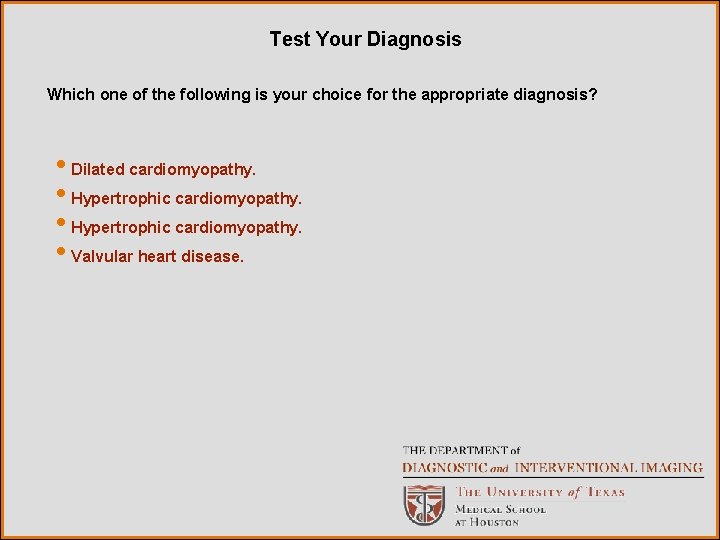 Test Your Diagnosis Which one of the following is your choice for the appropriate