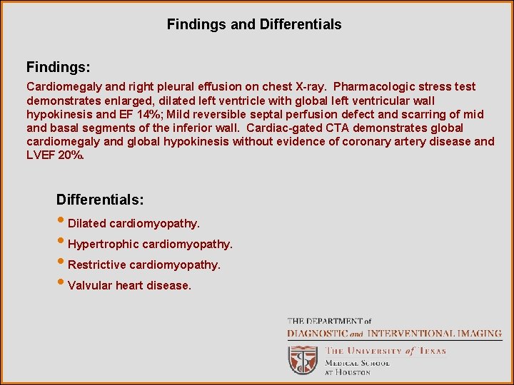 Findings and Differentials Findings: Cardiomegaly and right pleural effusion on chest X-ray. Pharmacologic stress