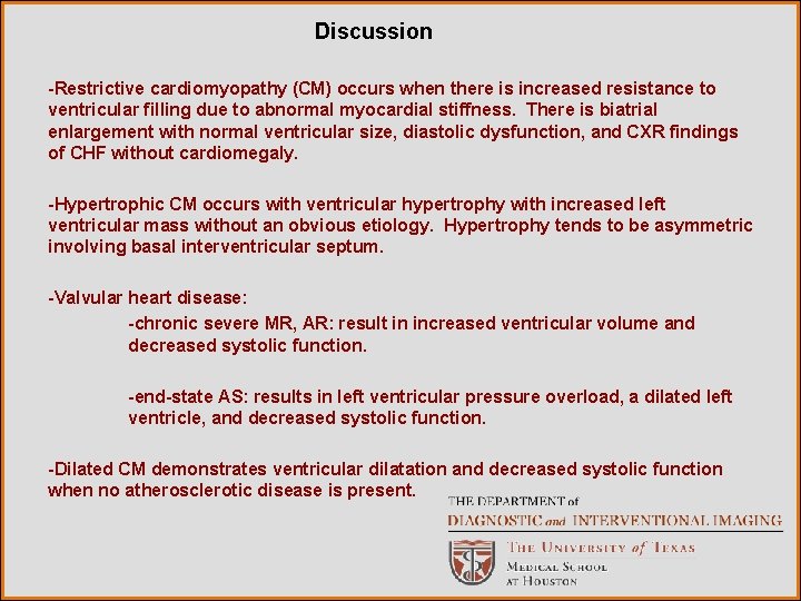 Discussion -Restrictive cardiomyopathy (CM) occurs when there is increased resistance to ventricular filling due