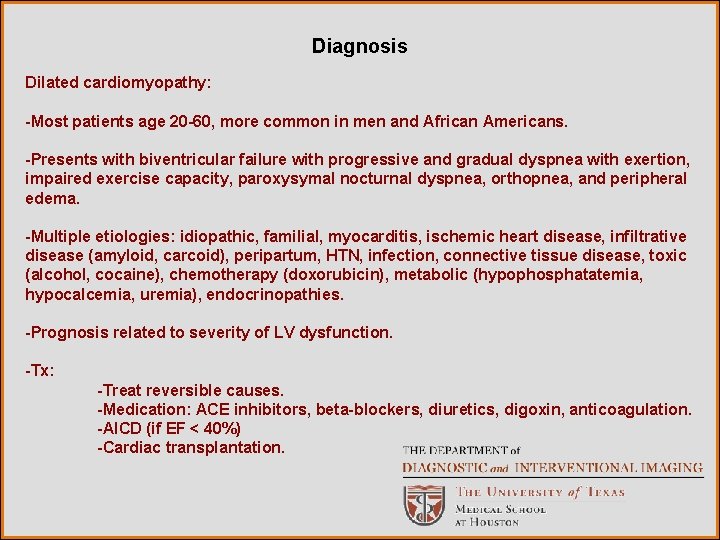 Diagnosis Dilated cardiomyopathy: -Most patients age 20 -60, more common in men and African