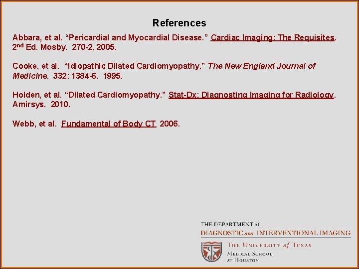 References Abbara, et al. “Pericardial and Myocardial Disease. ” Cardiac Imaging: The Requisites. 2