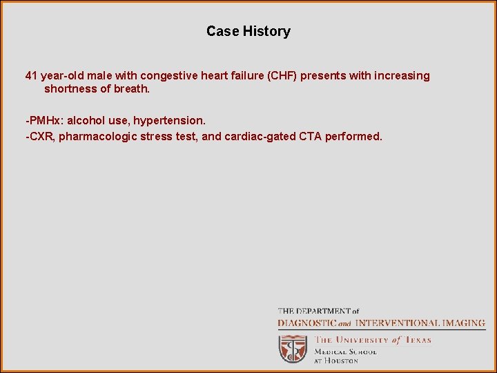 Case History 41 year-old male with congestive heart failure (CHF) presents with increasing shortness